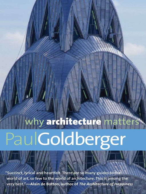 Title details for Why Architecture Matters by Paul Goldberger - Available